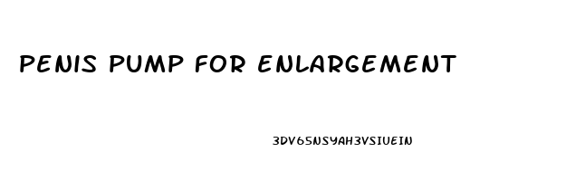 penis pump for enlargement