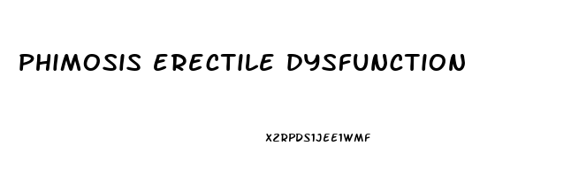 phimosis erectile dysfunction