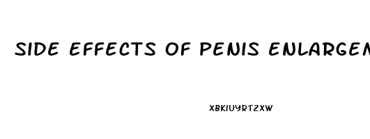side effects of penis enlargement pills