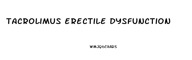 tacrolimus erectile dysfunction