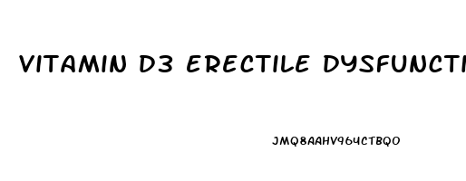 vitamin d3 erectile dysfunction