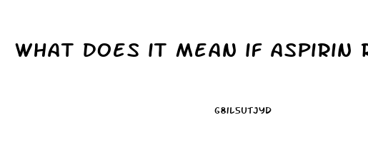 what does it mean if aspirin relieves chest pain reddit