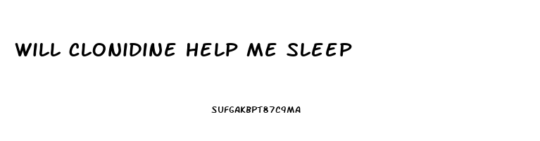 will clonidine help me sleep