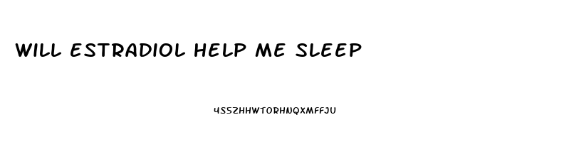 will estradiol help me sleep