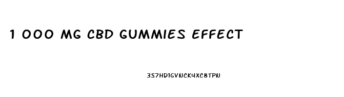 1 000 Mg Cbd Gummies Effect