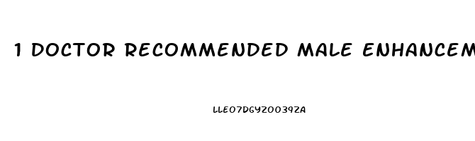 1 Doctor Recommended Male Enhancement