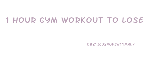 1 hour gym workout to lose weight