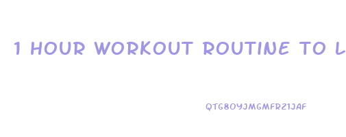 1 hour workout routine to lose weight