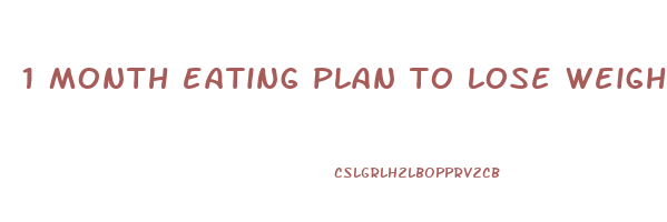 1 month eating plan to lose weight