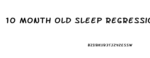 10 Month Old Sleep Regression Help