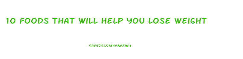 10 foods that will help you lose weight