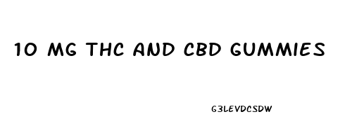 10 mg thc and cbd gummies