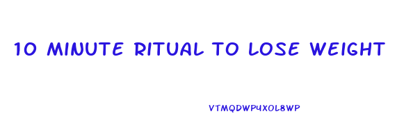 10 minute ritual to lose weight