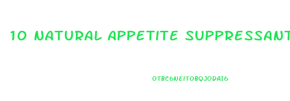 10 natural appetite suppressants that help you lose weight