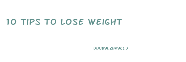 10 tips to lose weight