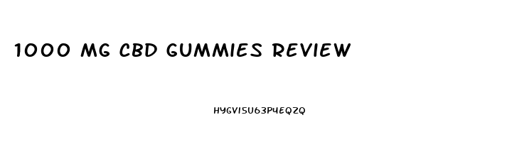 1000 Mg Cbd Gummies Review