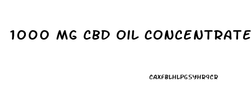 1000 Mg Cbd Oil Concentrate