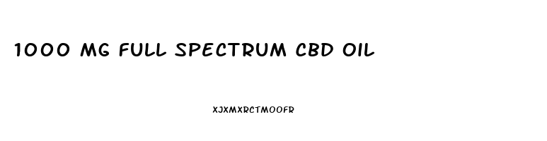 1000 Mg Full Spectrum Cbd Oil