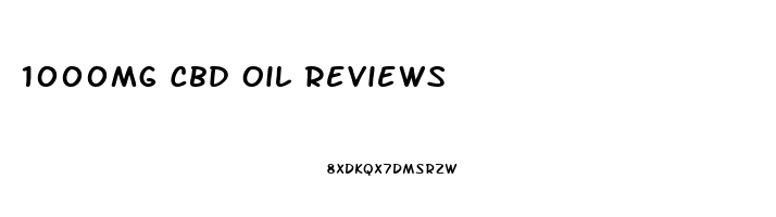 1000mg Cbd Oil Reviews