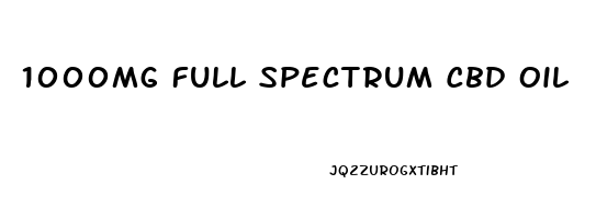 1000mg Full Spectrum Cbd Oil