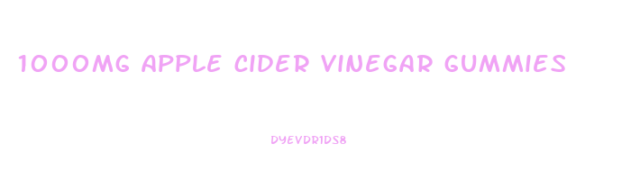 1000mg apple cider vinegar gummies
