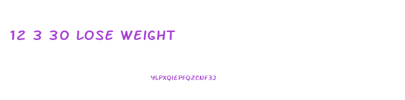 12 3 30 lose weight