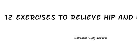 12 Exercises To Relieve Hip And Lower Back Pain