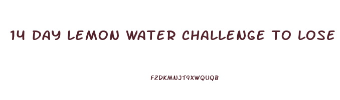 14 day lemon water challenge to lose weight