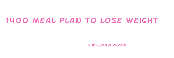 1400 meal plan to lose weight