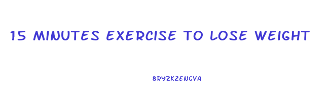15 minutes exercise to lose weight