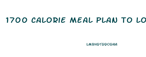 1700 calorie meal plan to lose weight