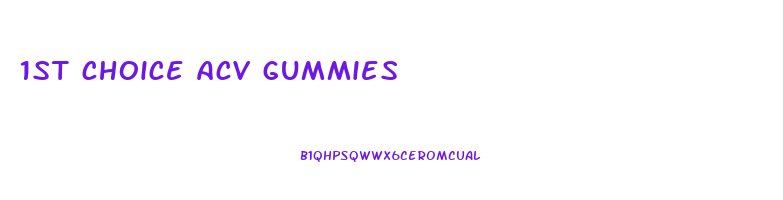 1st choice acv gummies