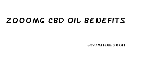 2000mg Cbd Oil Benefits