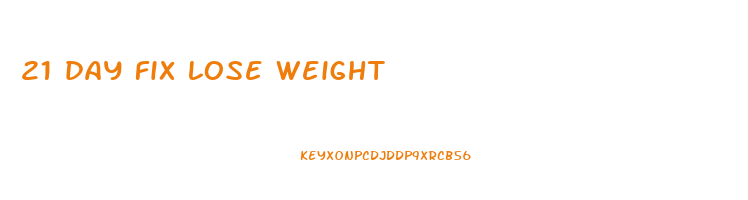 21 day fix lose weight