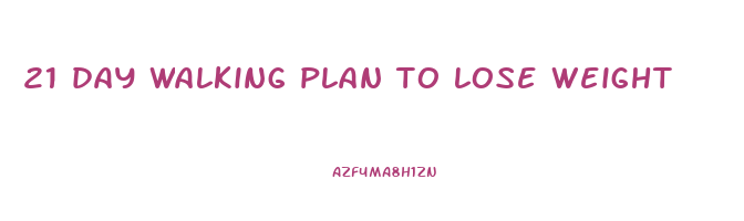 21 day walking plan to lose weight