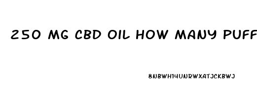 250 Mg Cbd Oil How Many Puffs