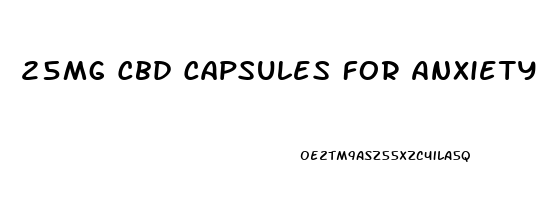 25mg Cbd Capsules For Anxiety