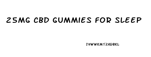 25mg Cbd Gummies For Sleep