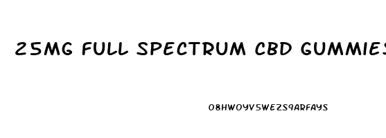 25mg Full Spectrum Cbd Gummies