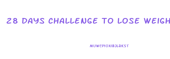 28 days challenge to lose weight