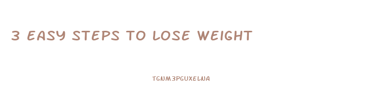3 easy steps to lose weight