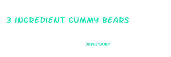 3 ingredient gummy bears