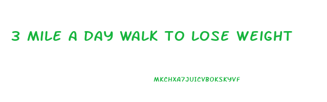 3 mile a day walk to lose weight