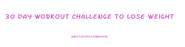 30 day workout challenge to lose weight