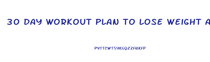 30 day workout plan to lose weight and gain muscle