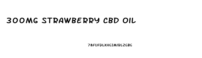 300mg Strawberry Cbd Oil