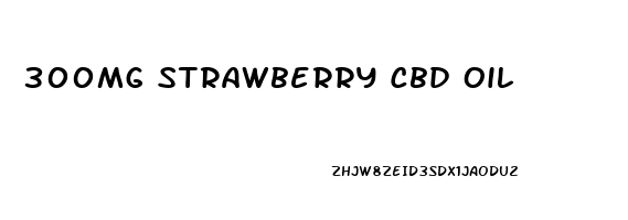 300mg Strawberry Cbd Oil