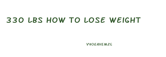 330 lbs how to lose weight