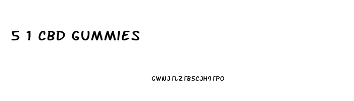 5 1 Cbd Gummies