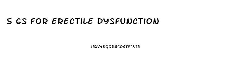 5 Gs For Erectile Dysfunction